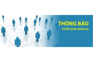 THÔNG BÁO TUYỂN DỤNG NHÂN SỰ